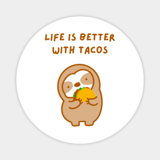 Life is Better with Tacos Sloth Magnet